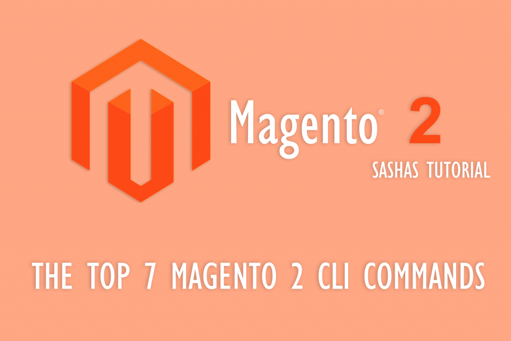 Top 7 Magento 2 CLI commands You Need To Know